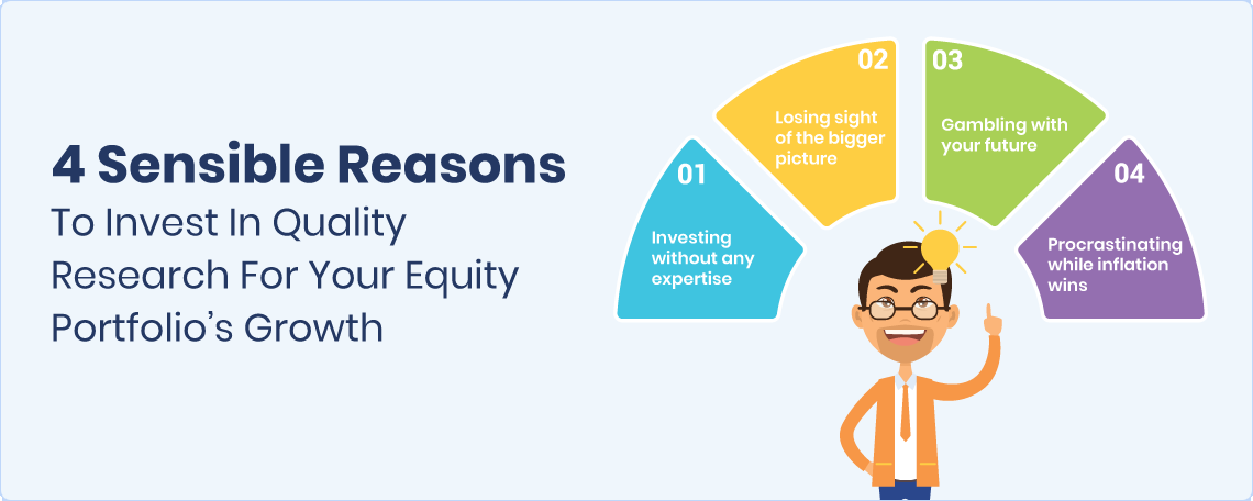 4 Sensible Reasons To Invest In Quality Research For Your Equity Portfolio’s Growth