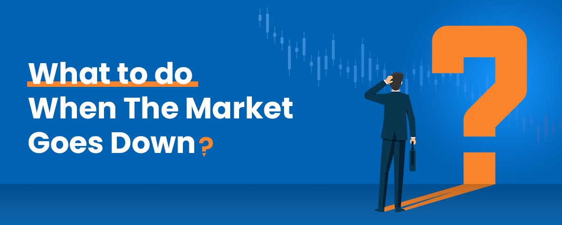 What To Do When The Market Goes Down
