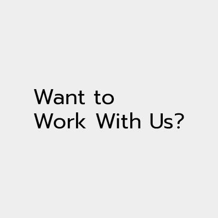 Want to Work With Us?